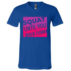 Squat Until You Walk Funny Workout Gym Cool Gift Cool Gift V-Neck T-Shirt