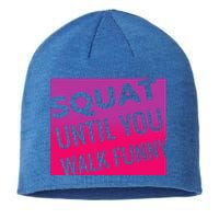 Squat Until You Walk Funny Workout Gym Cool Gift Cool Gift Sustainable Beanie