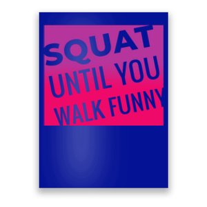 Squat Until You Walk Funny Workout Gym Cool Gift Cool Gift Poster