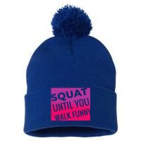 Squat Until You Walk Funny Workout Gym Cool Gift Cool Gift Pom Pom 12in Knit Beanie