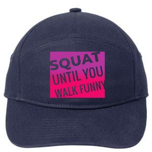 Squat Until You Walk Funny Workout Gym Cool Gift Cool Gift 7-Panel Snapback Hat