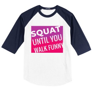 Squat Until You Walk Funny Workout Gym Cool Gift Cool Gift Baseball Sleeve Shirt