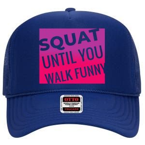 Squat Until You Walk Funny Workout Gym Cool Gift Cool Gift High Crown Mesh Back Trucker Hat