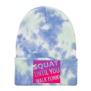 Squat Until You Walk Funny Workout Gym Cool Gift Cool Gift Tie Dye 12in Knit Beanie