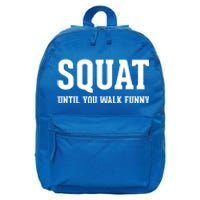 Squat Until You Walk Funny Fitness Workout Gym Funny Cool Gift 16 in Basic Backpack