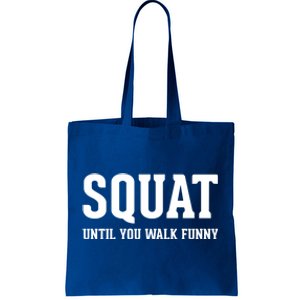 Squat Until You Walk Funny Fitness Workout Gym Funny Cool Gift Tote Bag