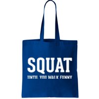 Squat Until You Walk Funny Fitness Workout Gym Funny Cool Gift Tote Bag