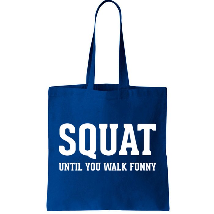 Squat Until You Walk Funny Fitness Workout Gym Funny Cool Gift Tote Bag