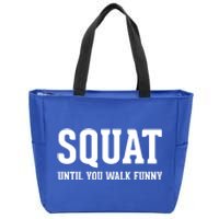 Squat Until You Walk Funny Fitness Workout Gym Funny Cool Gift Zip Tote Bag