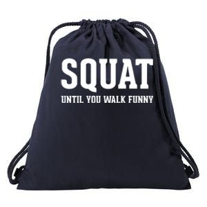 Squat Until You Walk Funny Fitness Workout Gym Funny Cool Gift Drawstring Bag