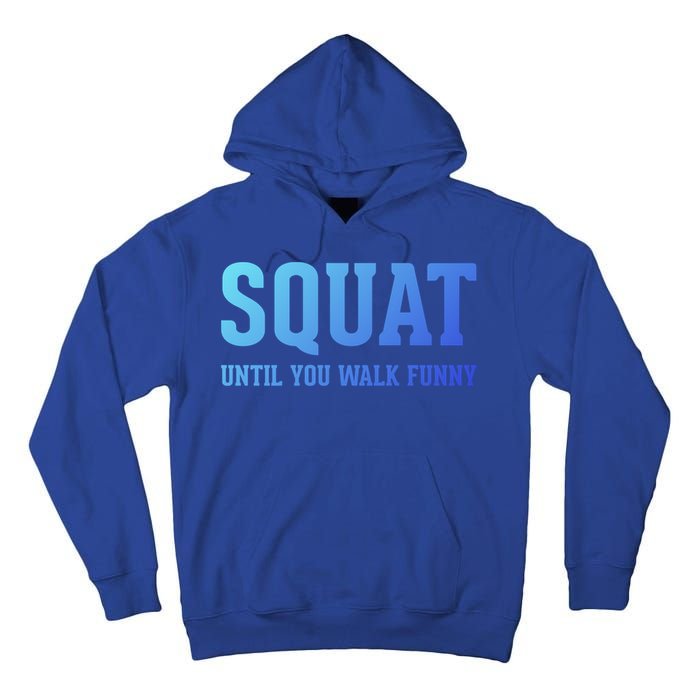 Squat Until You Walk Funny Fitness Workout Gym Funny Gift Tall Hoodie