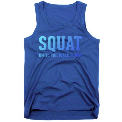 Squat Until You Walk Funny Fitness Workout Gym Funny Gift Tank Top