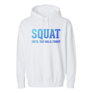 Squat Until You Walk Funny Fitness Workout Gym Funny Gift Garment-Dyed Fleece Hoodie