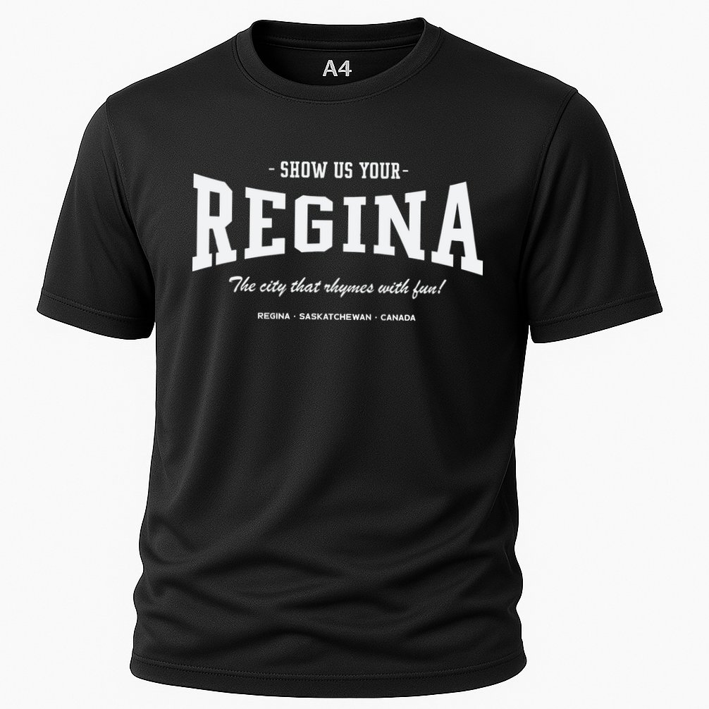 Show Us Your Regina The City That Rhymes With Fun Performance Shirt