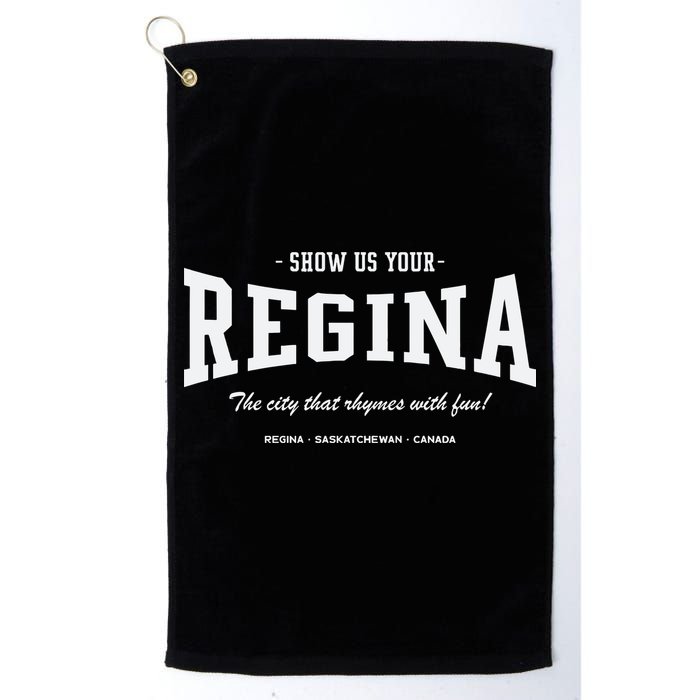 Show Us Your Regina The City That Rhymes With Fun Golf Towel