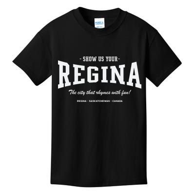 Show Us Your Regina The City That Rhymes With Fun Kids T-Shirt