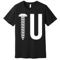 Screw U You Funny Rude Humor Premium T-Shirt