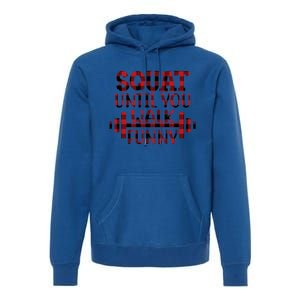 Squat Until You Walk Funny Buffalo Powerlifting Gym Workout Gift Premium Hoodie