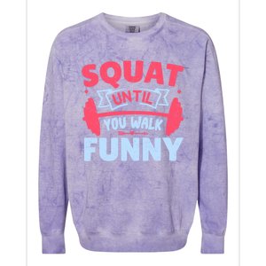 Squat Until You Walk Funny Gym Fitness Workout Funny Gift Colorblast Crewneck Sweatshirt