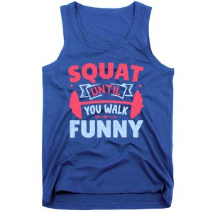 Squat Until You Walk Funny Gym Fitness Workout Funny Gift Tank Top