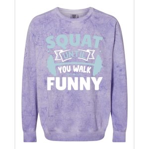 Squat Until You Walk Funny Gym Fitness Workout Funny Gift Colorblast Crewneck Sweatshirt