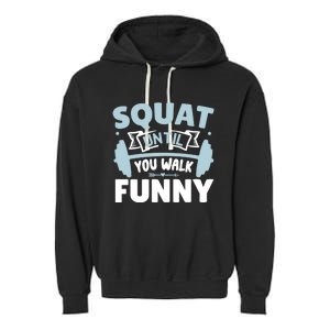 Squat Until You Walk Funny Gym Fitness Workout Funny Gift Garment-Dyed Fleece Hoodie