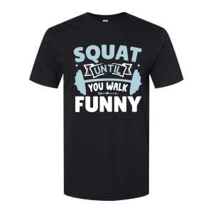 Squat Until You Walk Funny Gym Fitness Workout Funny Gift Softstyle CVC T-Shirt