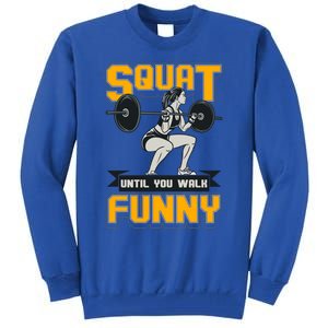 Squat Until You Walk Funny Gym Workout Squatting Fitness Gift Tall Sweatshirt