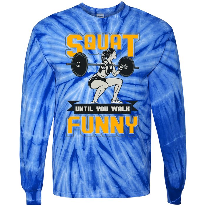 Squat Until You Walk Funny Gym Workout Squatting Fitness Gift Tie-Dye Long Sleeve Shirt