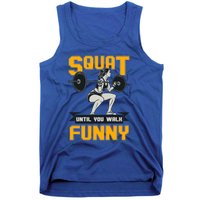 Squat Until You Walk Funny Gym Workout Squatting Fitness Gift Tank Top