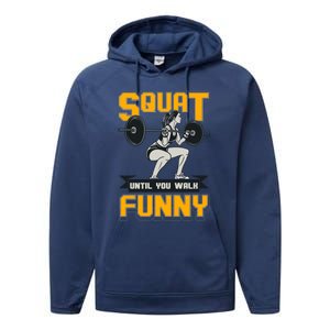 Squat Until You Walk Funny Gym Workout Squatting Fitness Gift Performance Fleece Hoodie