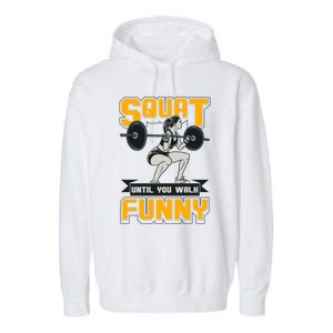 Squat Until You Walk Funny Gym Workout Squatting Fitness Gift Garment-Dyed Fleece Hoodie