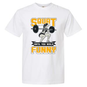 Squat Until You Walk Funny Gym Workout Squatting Fitness Gift Garment-Dyed Heavyweight T-Shirt