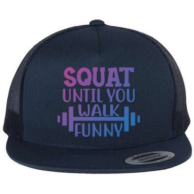 Squat Until You Walk Funny Powerlifting Workout Motivation Gift Flat Bill Trucker Hat