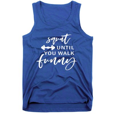 Squat Until You Walk Funny Gift Tank Top