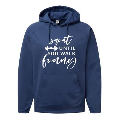 Squat Until You Walk Funny Gift Performance Fleece Hoodie