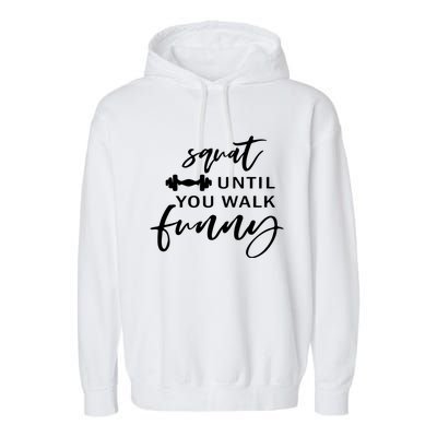 Squat Until You Walk Funny Gift Garment-Dyed Fleece Hoodie