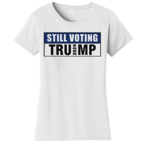 Still Voting 2024 Political Support Graphic Women's T-Shirt