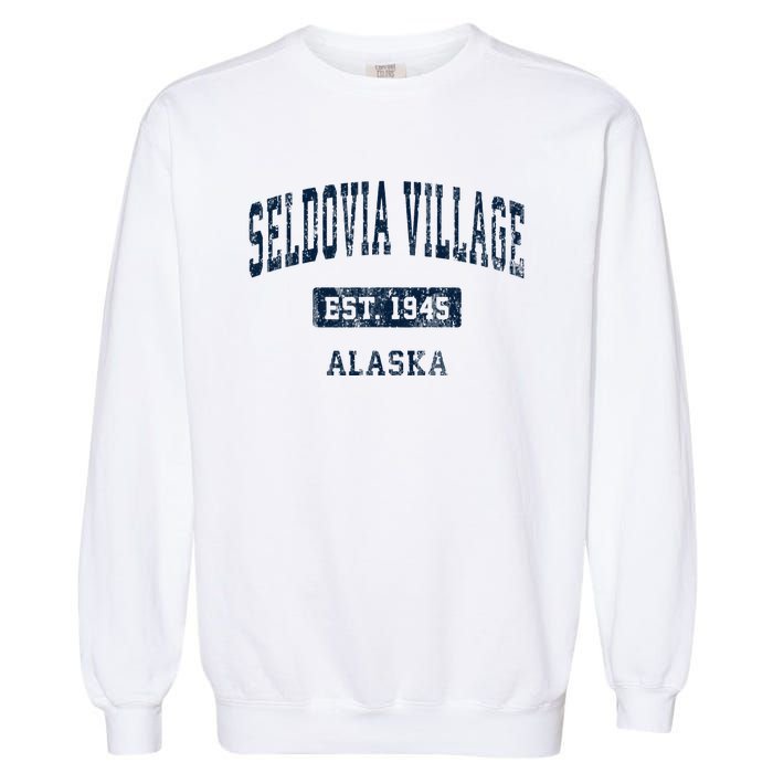 Seldovia Village Alaska Ak Vintage Sports Established Garment-Dyed Sweatshirt