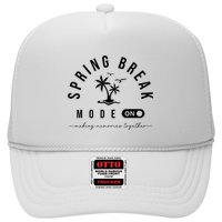 Spring Vacation Break 2025 Mode On Party Ready Beach Vibes Trucker Hat