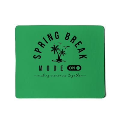 Spring Vacation Break 2025 Mode On Party Ready Beach Vibes Mousepad