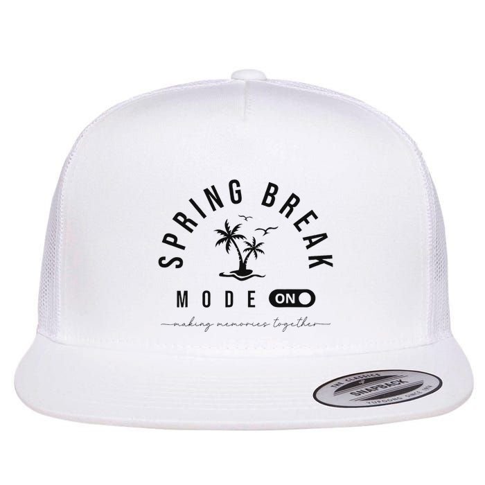 Spring Vacation Break 2025 Mode On Party Ready Beach Vibes Flat Bill Trucker Hat