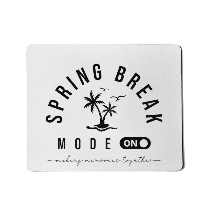Spring Vacation Break 2025 Mode On Party Ready Beach Vibes Mousepad