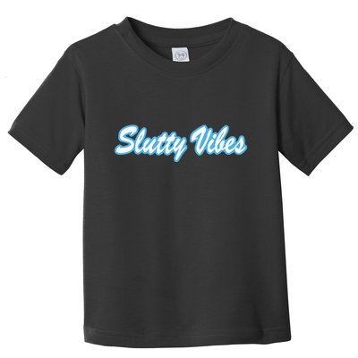 Slutty Vibes Blue Toddler T-Shirt