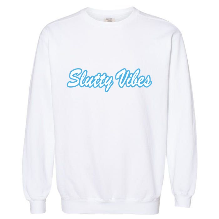 Slutty Vibes Blue Garment-Dyed Sweatshirt