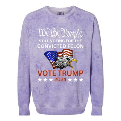 Still Voting Convicted Felon Trump We The People Had Enough Gift Colorblast Crewneck Sweatshirt