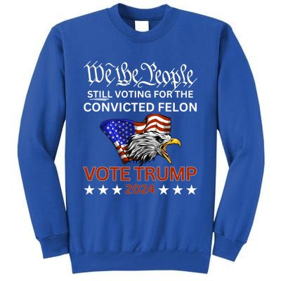 Still Voting Convicted Felon Trump We The People Had Enough Gift Tall Sweatshirt