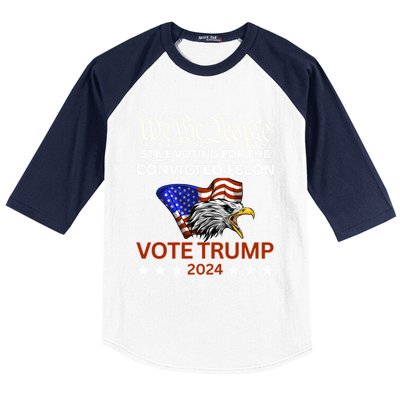 Still Voting Convicted Felon Trump We The People Had Enough Gift Baseball Sleeve Shirt