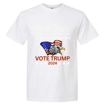 Still Voting Convicted Felon Trump We The People Had Enough Gift Garment-Dyed Heavyweight T-Shirt