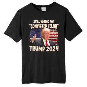 Still Voting Convicted Felon 2024 Tall Fusion ChromaSoft Performance T-Shirt